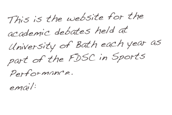 This is the website for the academic debates held at University of Bath each year as part of the FDSC in Sports Performance.
email:debate@judocoach.com
